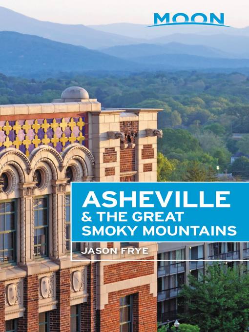 Title details for Moon Asheville & the Great Smoky Mountains by Jason Frye - Available
